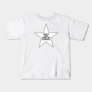 Don'T New York My Florida With Star Kids T-Shirt